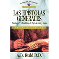 Las Epístolas Generales: Santiago, 1 Y 2 de Pedro, 1, 2 Y 3 de Juan Y Judas