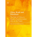 China, Brazil and Petroleum: The Role of China in Brazil's Transformation Into an Oil Power