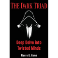 The Dark Triad: Deep Delve into Twisted Minds