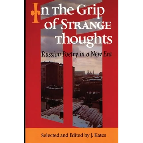 In the Grip of Strange Thoughts: Russian Poetry in a New Era