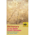 Dictionary of the Bach Flower Remedies: Positive and Negative Aspects