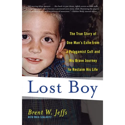 Lost Boy: The True Story of One Man's Exile from a Polygamist Cult and His Brave Journey to Reclaim His Life