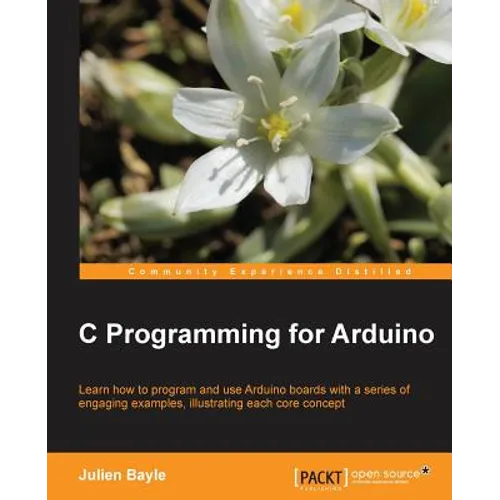C Programming for Arduino: Building your own electronic devices is fascinating fun and this book helps you enter the world of autonomous but connected