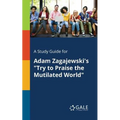 A Study Guide for Adam Zagajewski's "Try to Praise the Mutilated World"