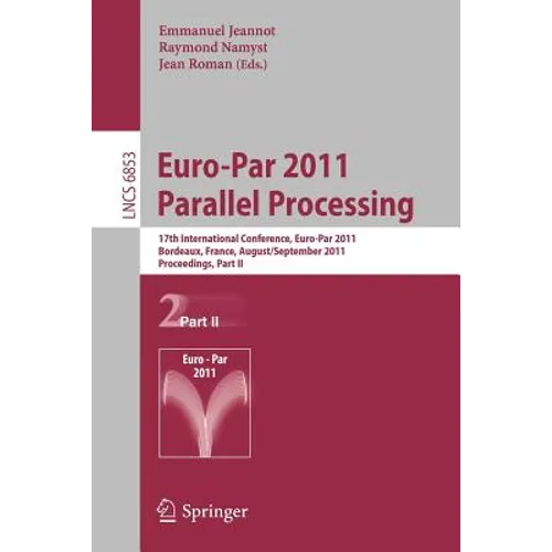 Euro-Par 2011 Parallel Processing: 17th International Euro-Parconference, Bordeaux, France, August 29 - September 2, 2011, Proceedings, Part II