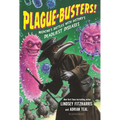 Plague-Busters!: Medicine's Battles with History's Deadliest Diseases