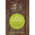 The Green Thoreau: America's First Environmentalist on Technology, Possessions, Livelihood, and More