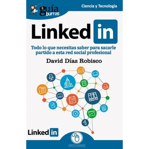 GuíaBurros Linkedin: Todo lo que necesitas saber para sacarle partido a esta red social profesional