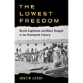 The Lowest Freedom: Racial Capitalism and Black Thought in the Nineteenth Century