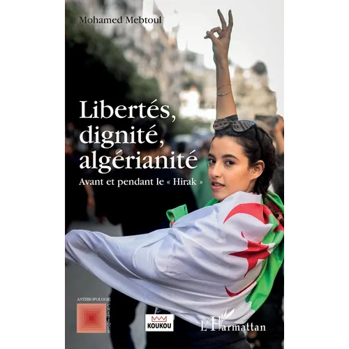 Libertés, dignité, algérianité: Avant et pendant le "Hirak"