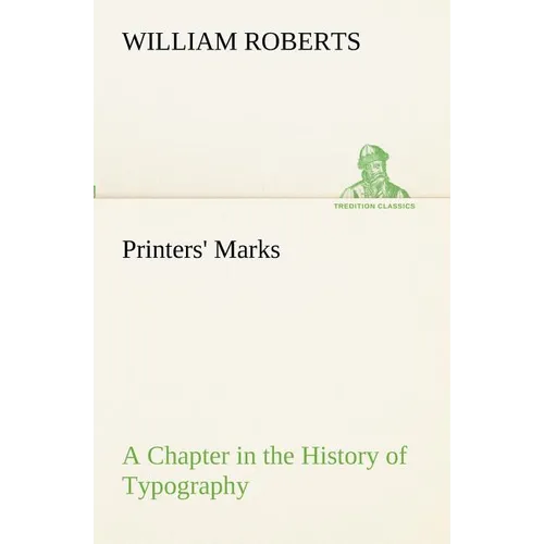 Printers' Marks A Chapter in the History of Typography