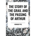 Story of the Grail and the Passing of Arthur