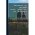 Travels in the Interior Inhabited Parts of North America: in the Years 1791 and 1792; in Which is Given an Account of the Manners and Customs of the I