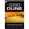 The Science of Dune: An Unauthorized Exploration Into the Real Science Behind Frank Herbert's Fictional Universe