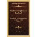 Aus Erzherzog Johanns Tagebuch: Eine Reise In Obersteiermark Im Jahre 1810 (1882)