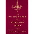 The Wit and Wisdom of Downton Abbey