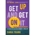 Get Up and Get on It: A Black Entrepreneur's Lessons on Creating Legacy and Wealth