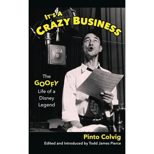 It's a Crazy Business: The Goofy Life of a Disney Legend
