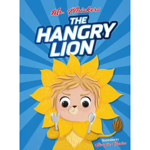 The Hangry Lion: A Funny Children's Picture Book for Picky Eaters - Hardcover