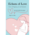 Echoes of Love: Stories of Pregnancy Loss and Heartache