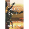 The Great Kali: Goddess Of Time