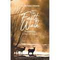 The Faith Walk: Becoming One With God: Understanding the Benefits of a United Journey