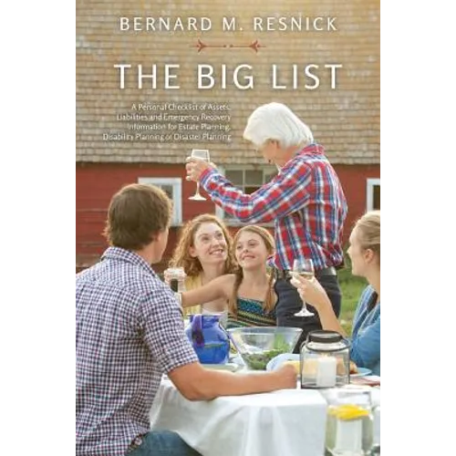 The Big List: A Personal Checklist of Assets, Liabilities and Emergency Recovery Information for Estate Planning, Disability Planning or Disaster Plan
