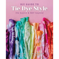 DIY Guide to Tie Dye Style: The Basics & Way Beyond
