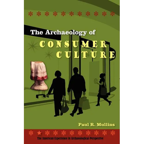 The Archaeology of Consumer Culture