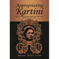 Appropriating Kartini: Colonial, National and Transnational Memories of an Indonesian Icon