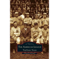 American League; The Early Years 1901-1920: Images of Sports