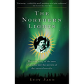 The Northern Lights: The True Story of the Man Who Unlocked the Secrets of the Aurora Borealis