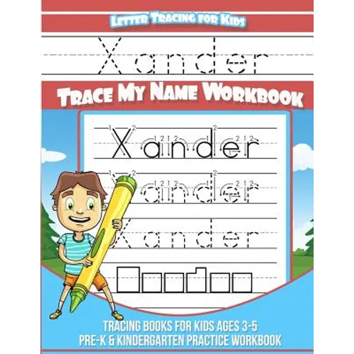 Xander Letter Tracing for Kids Trace my Name Workbook: Tracing Books for Kids ages 3 - 5 Pre-K & Kindergarten Practice Workbook