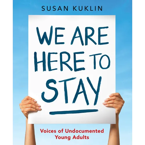 We Are Here to Stay: Voices of Undocumented Young Adults