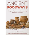 Ancient Foodways: Integrative Approaches to Understanding Subsistence and Society