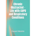 Chronic Obstructed - Life with COPD and Respiratory Conditions