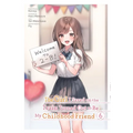 The Girl I Saved on the Train Turned Out to Be My Childhood Friend, Vol. 6 (Manga)