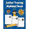 Letter Tracing Alphabet Book: ABC Learning Workbook for Kids - Toddlers, Preschool, K-2 - Blue