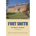 Fort Smith: Little Gibraltar on the Arkansas, 2nd edition