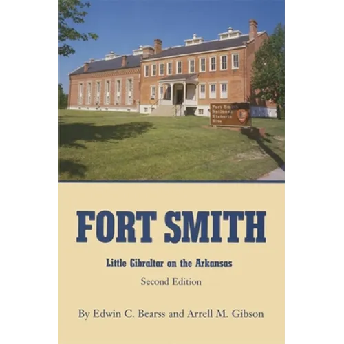 Fort Smith: Little Gibraltar on the Arkansas, 2nd edition