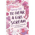 To Hear a Girl Scream: A Memoir of Dreams and Insights in the 21st Century