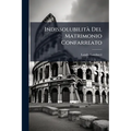 Indissolubilità Del Matrimonio Confarreato: Considerazioni Storiche