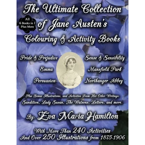 The Ultimate Collection of Jane Austen's Colouring and Activity Books: With More Than 240 Activities And Over 250 Illustrations from 1875-1906