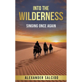 Into The Wilderness: Singing Once Again