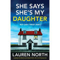 She Says She's My Daughter: A gripping and addictive psychological thriller with a heart-stopping twist