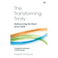 The Transforming Trinity - Study Guide: Rediscovering the Heart of Our Faith