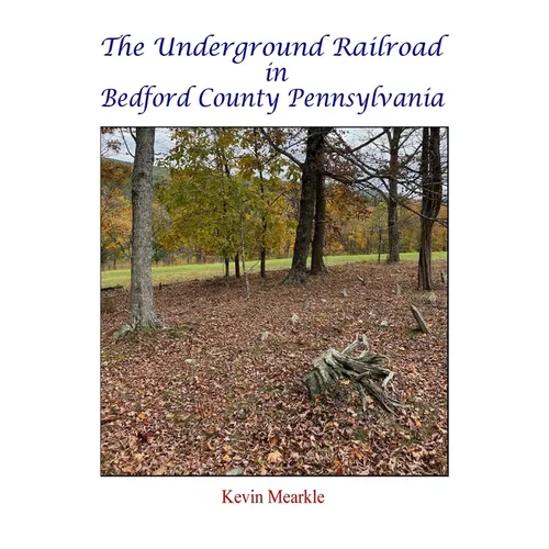 The Underground Railroad in Bedford County Pennsylvania