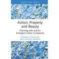 Action, Property and Beauty: Planning with and for Emergent Urban Complexity