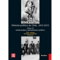 Historia política de Chile, 1810-2010. Tomo IV: Intelectuales y pensamiento político