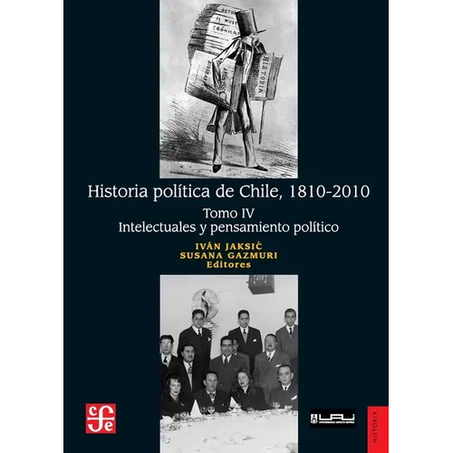 Historia política de Chile, 1810-2010. Tomo IV: Intelectuales y pensamiento político